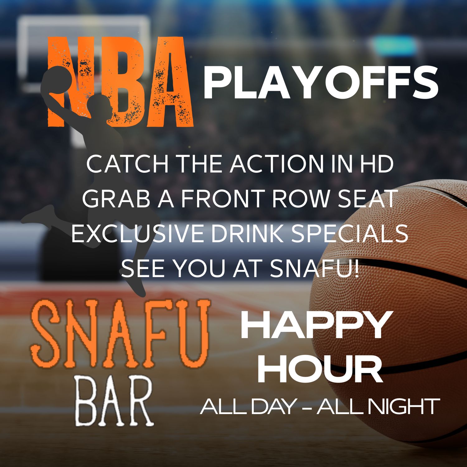 NBA Playoffs promotion with basketball court background, advertising Snafu Bar's front row seats, exclusive drink specials, and all-day, all-night happy hour.